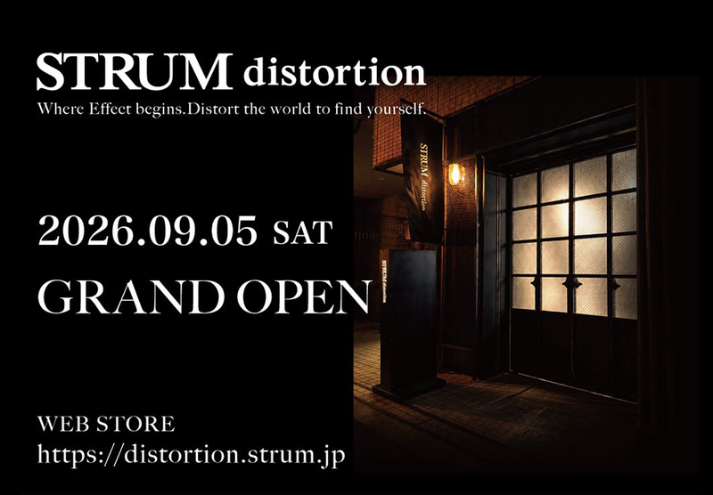 STRUM distortion 2026.09.05（SAT）GRAND OPEN
