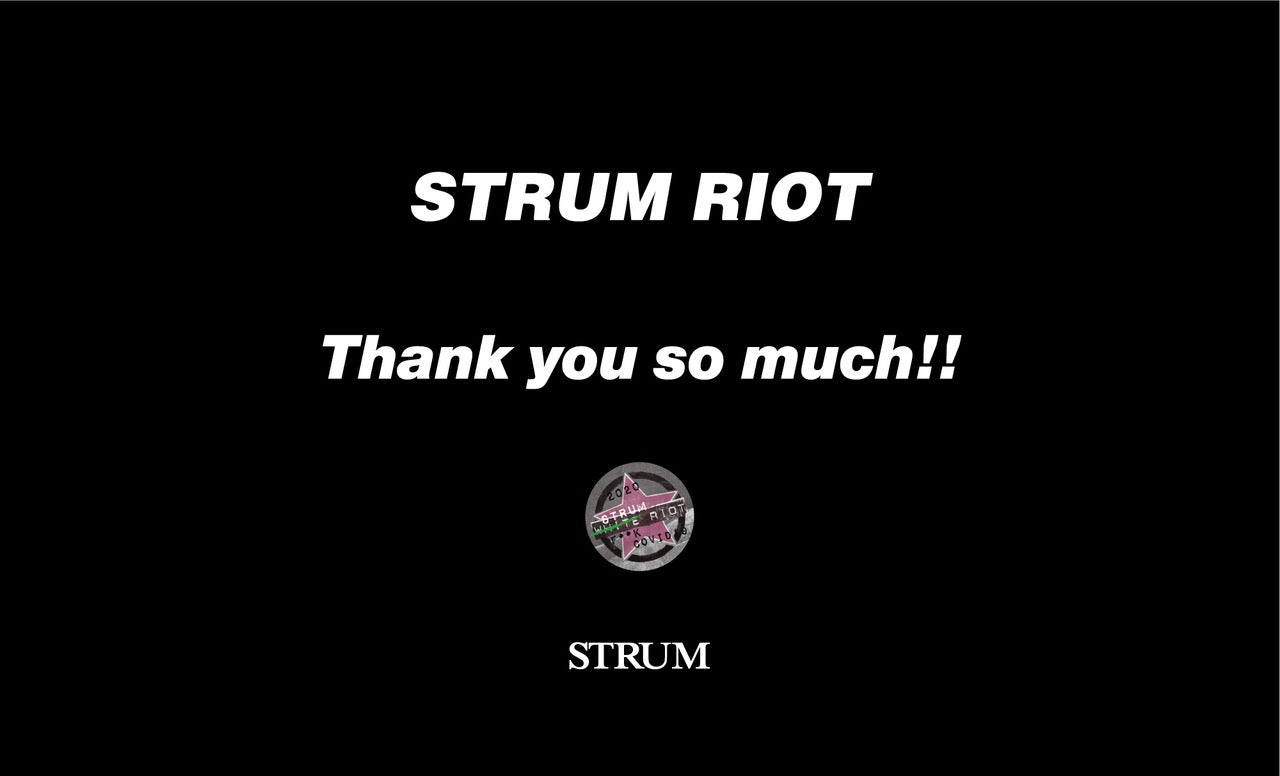 『STRUM RIOT』にご協力いただき、誠にありがとうございました